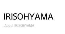 IRISOHYAMA About IRISOHYAMA